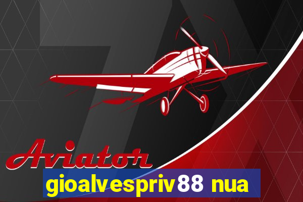 gioalvespriv88 nua